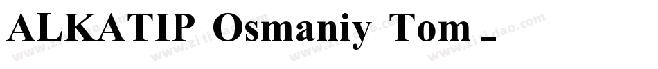 ALKATIP Osmaniy Tom字体转换